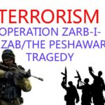 TERRORISM/ OPERATION ZARB-I-AZAB/THE PESHAWAR TRAGEDY